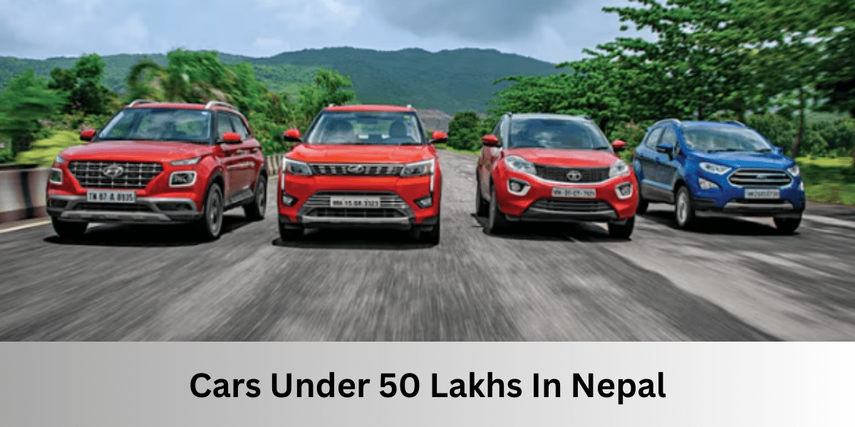 Cars Under 50 Lakhs In Nepal
